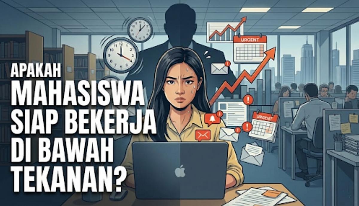 Apakah Mahasiswa Siap Bekerja di Bawah Tekanan?