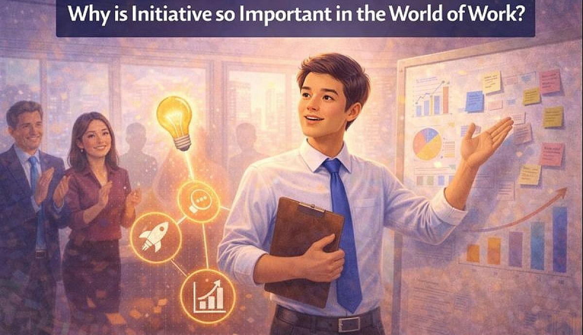 Why is Initiative so Important in the World of Work?