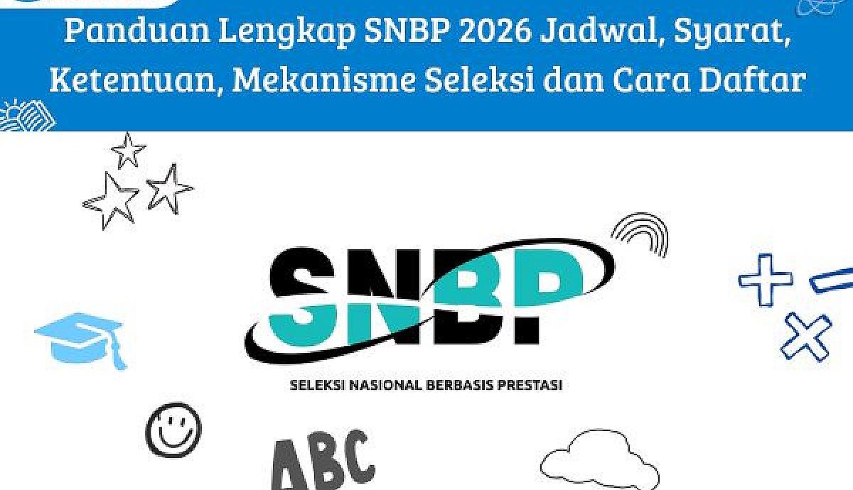 Panduan Lengkap SNBP 2026 Jadwal, Syarat, Ketentuan, Mekanisme Seleksi dan Cara Daftar
