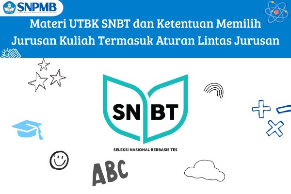 Materi UTBK SNBT dan Ketentuan Memilih Jurusan Kuliah Termasuk Aturan Lintas Jurusan