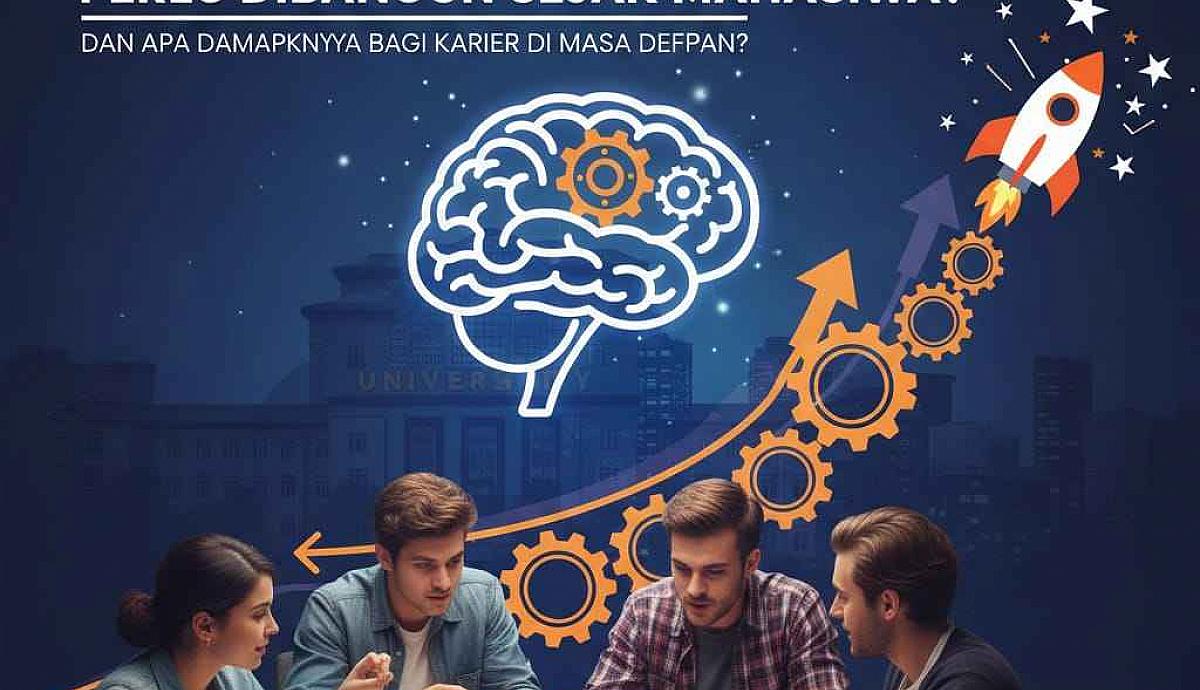 Mengapa Mentalitas Kerja Perlu Dibangun Sejak Mahasiswa dan Apa Dampaknya bagi Karier di Masa Depan
