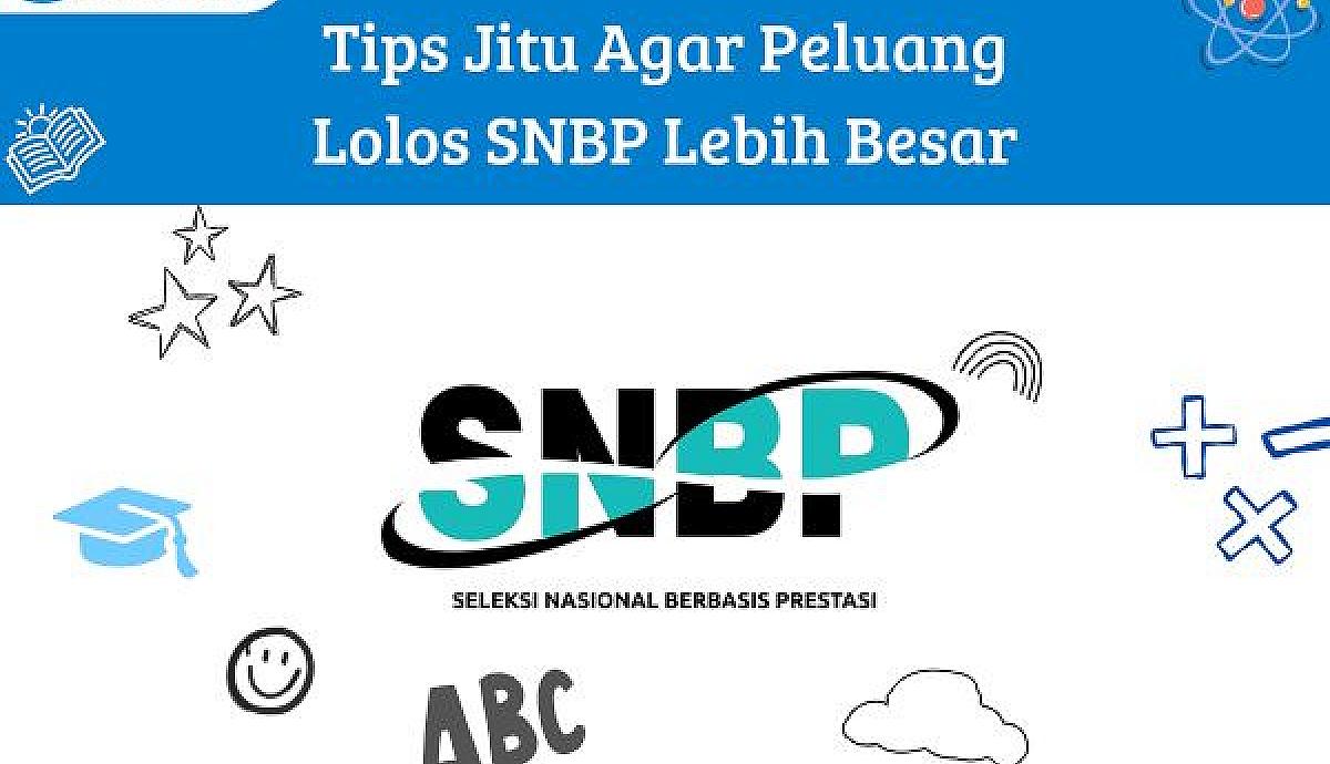 Tips Jitu Agar Peluang Lolos SNBP Lebih Besar