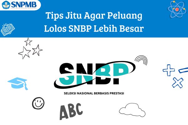Tips Jitu Agar Peluang Lolos SNBP Lebih Besar