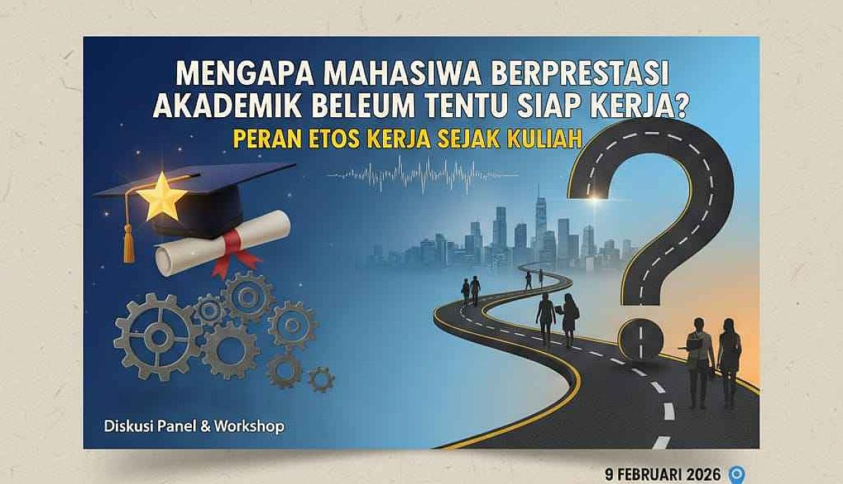 Mengapa Mahasiswa Berprestasi Akademik Belum Tentu Siap Kerja? Peran Etos Kerja Sejak Kuliah