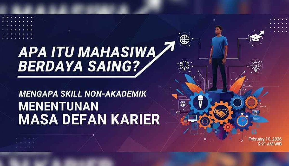 Apa Itu Mahasiswa Berdaya Saing dan Mengapa Skill Non-Akademik Menentukan Masa Depan Karier?