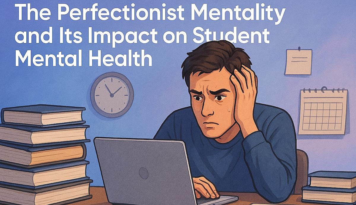 The Perfectionist Mentality and Its Impact on Student Mental Health