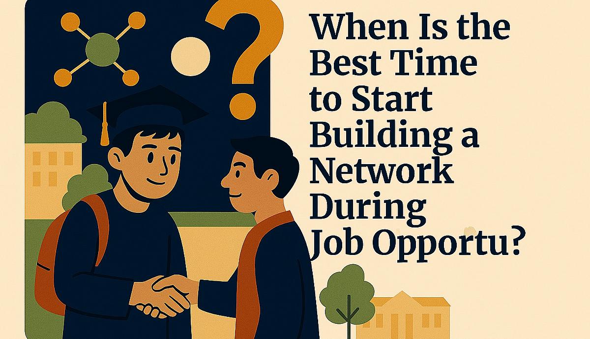 When Is the Best Time to Start Building a Network During College?