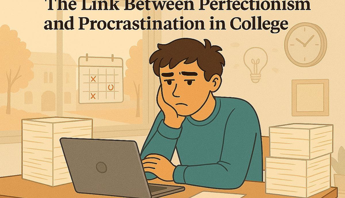 The Link Between Perfectionism and Procrastination in College