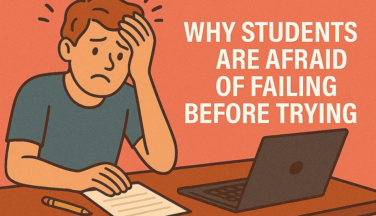 Why Students Are Afraid of Failing Before Trying