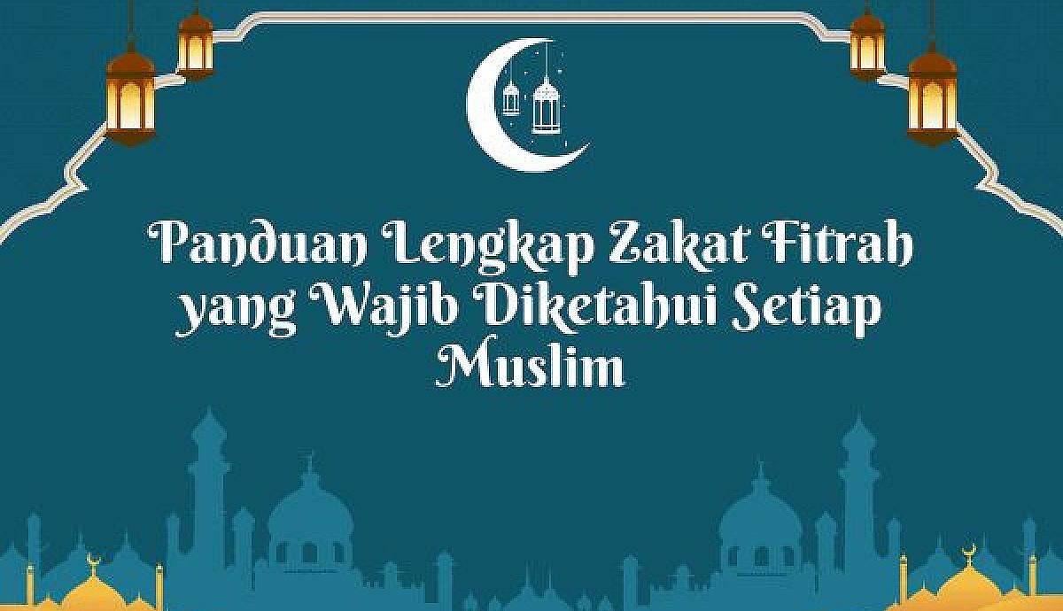 Panduan Lengkap Zakat Fitrah yang Wajib Diketahui Setiap Muslim