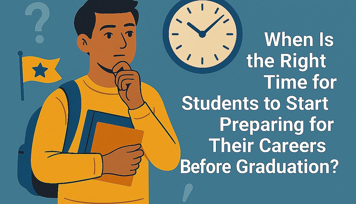 When Is the Right Time for Students to Start Preparing for Their Careers Before Graduation?