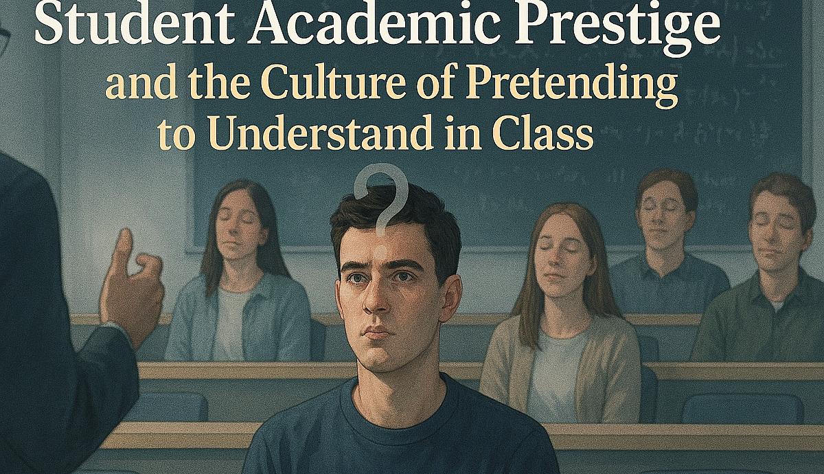 Student Academic Prestige and the Culture of Pretending to Understand in Class