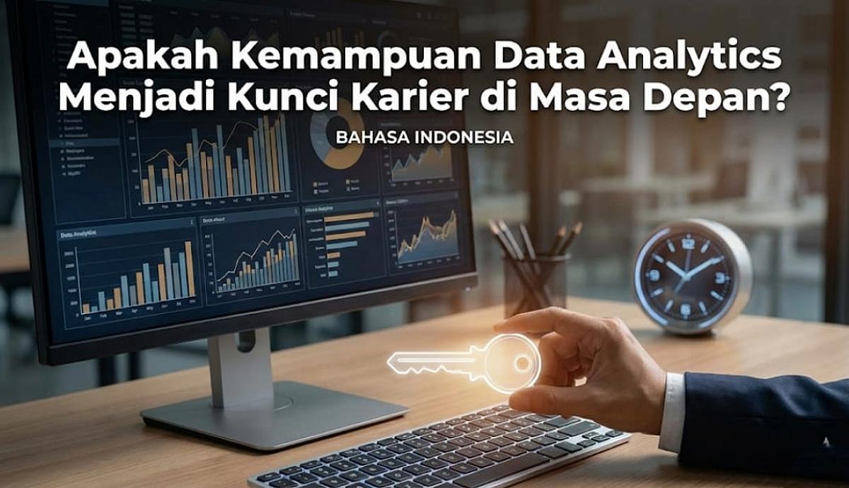 Apakah Kemampuan Data Analytics Menjadi Kunci Karier di Masa Depan?