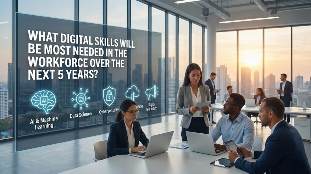 What Digital Skills Will Be Most Needed in the Workforce Over the Next 5 Years?
