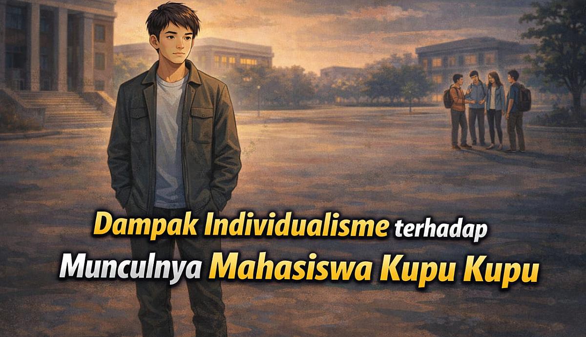Dampak Individualisme terhadap Munculnya Mahasiswa Kupu Kupu