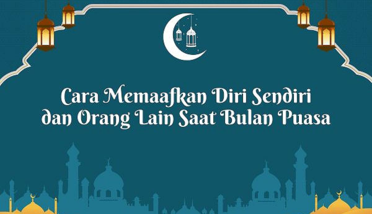 Cara Memaafkan Diri Sendiri dan Orang Lain Saat Bulan Puasa