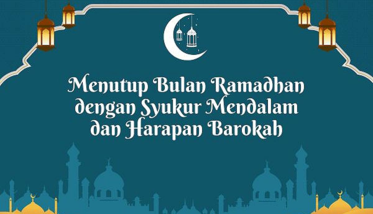 Menutup Bulan Ramadhan dengan Syukur Mendalam dan Harapan Barokah