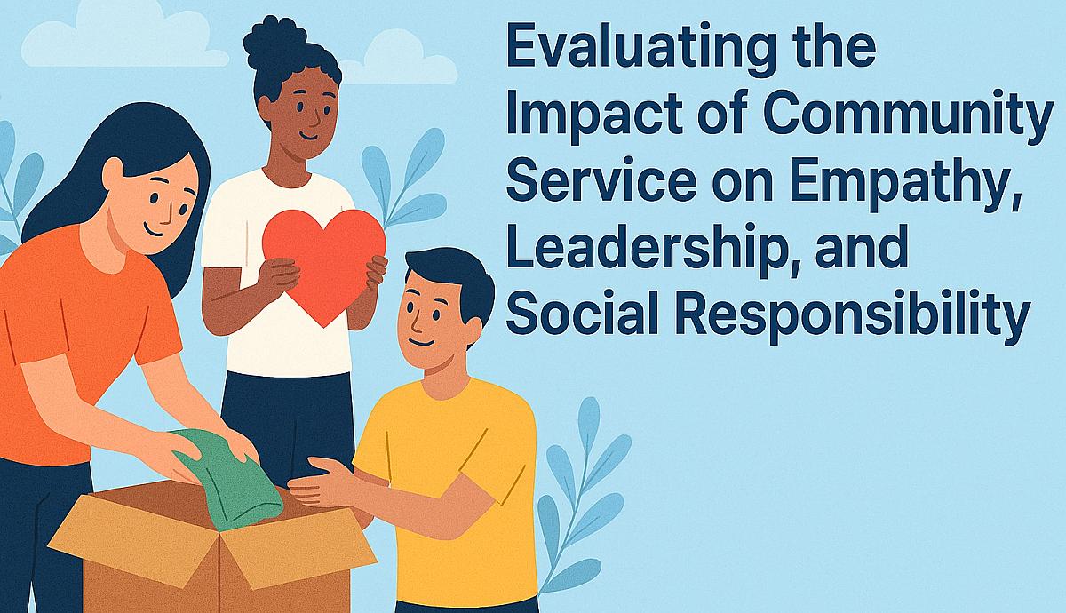 Evaluating the Impact of Community Service on Empathy Leadership and Social Responsibility