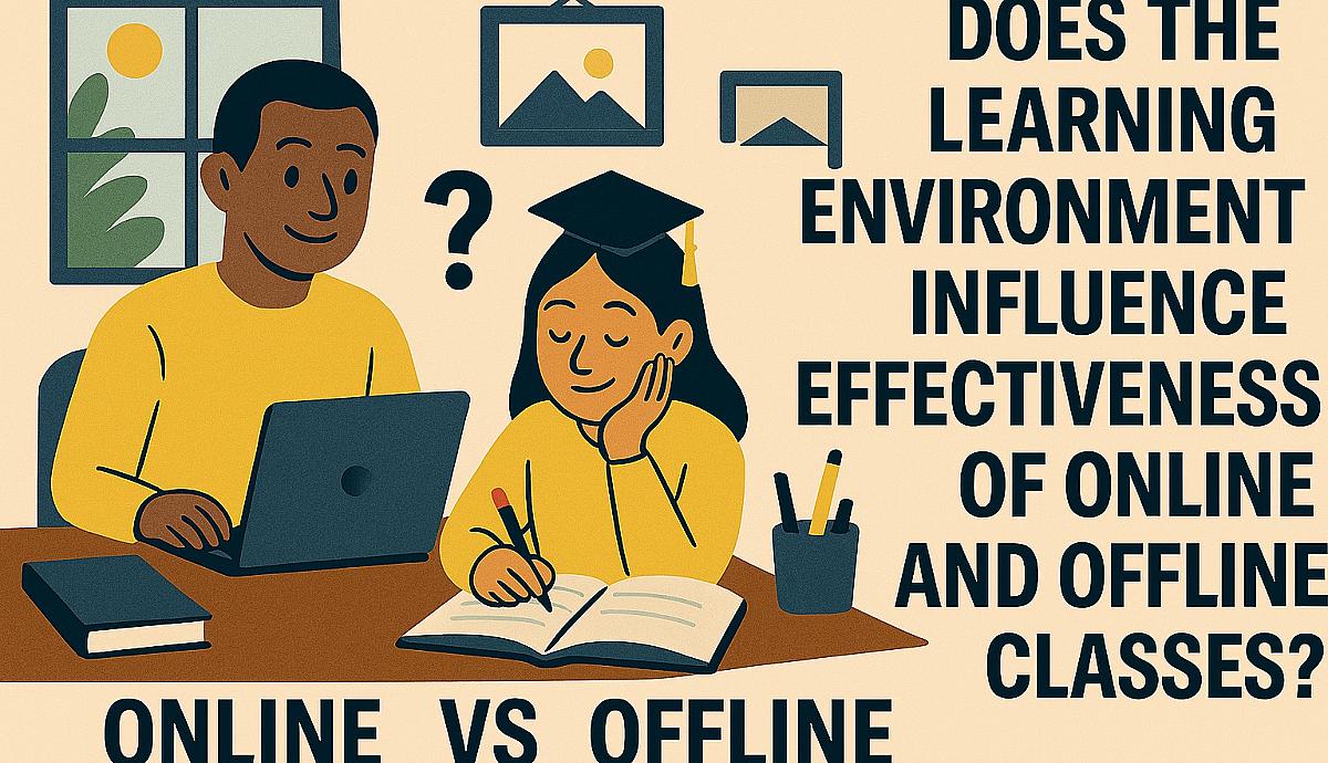 Does the Learning Environment Influence the Effectiveness of Online and Offline Classes
