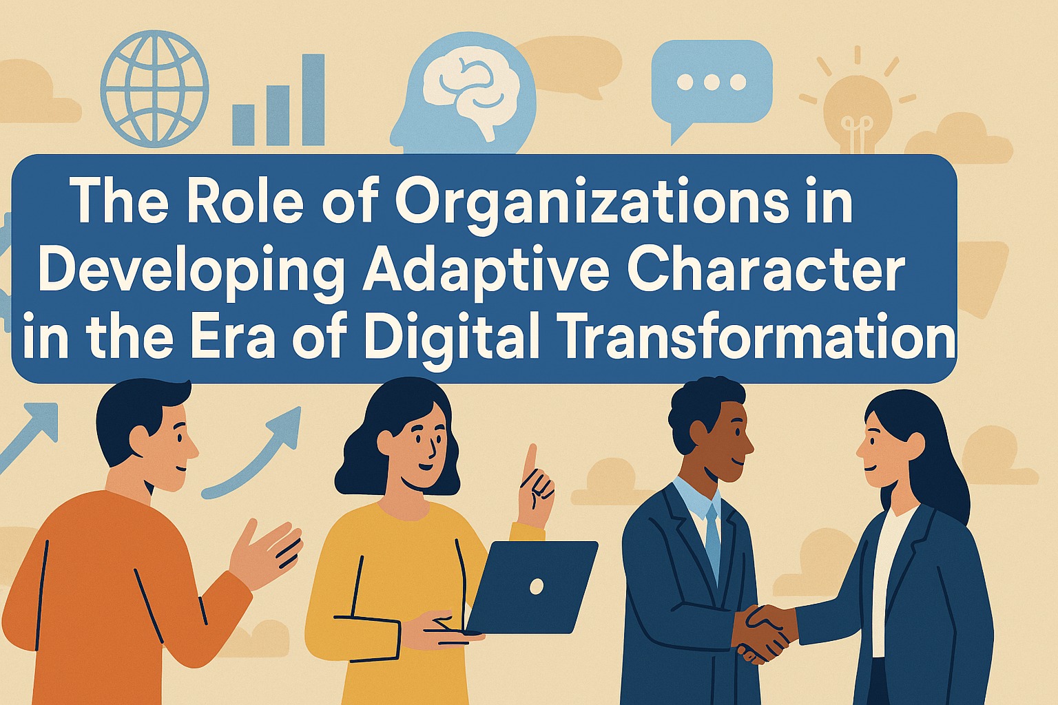 The Role of Organizations in Developing Adaptive Character in the Era of Digital Transformation
