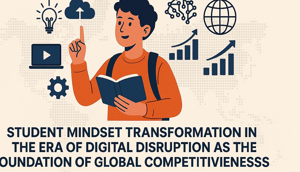 Student Mindset Transformation in the Era of Digital Disruption as the Foundation of Global Competitiveness