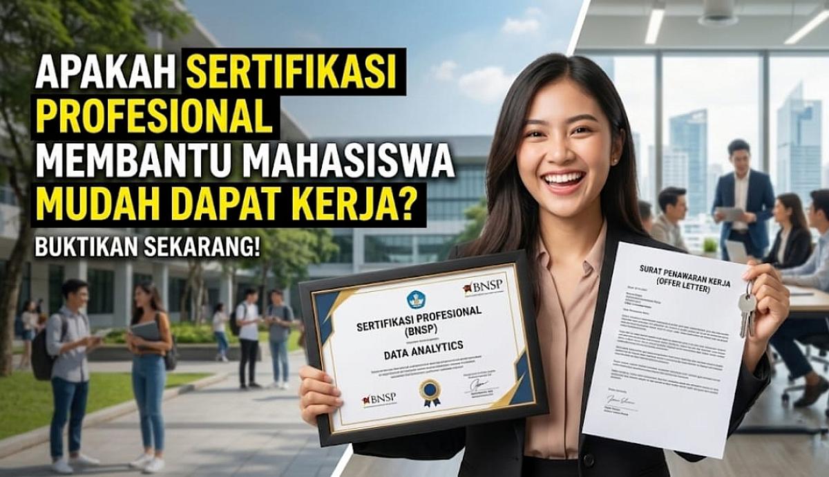 Apakah Sertifikasi Profesional Dapat Membantu Mahasiswa Lebih Mudah Mendapatkan Pekerjaan?
