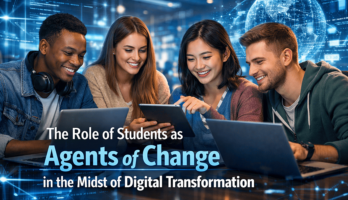 The Role of Students as Agents of Change in the Midst of Digital Transformation