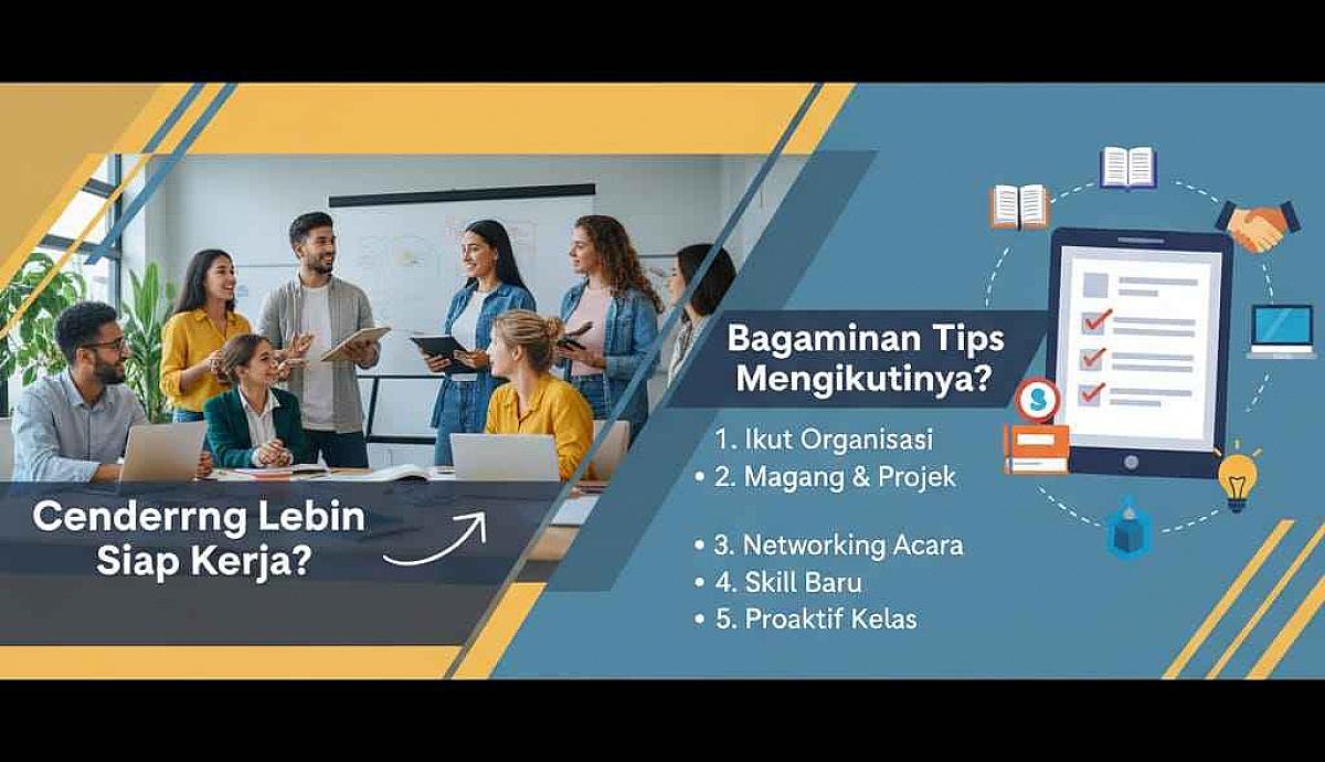 Mengapa Mahasiswa yang Aktif Sejak Kuliah Cenderung Lebih Siap Kerja dan Bagaimana Tips Mengikutinya?