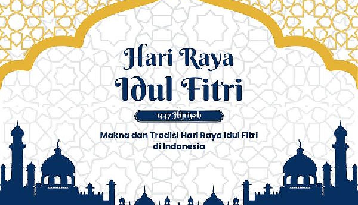 Makna dan Tradisi Hari Raya Idul Fitri di Indonesia