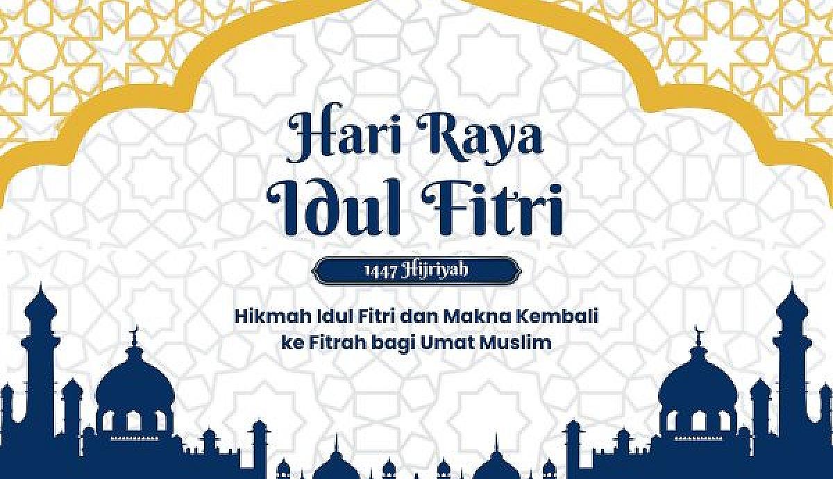 Hikmah Idul Fitri dan Makna Kembali ke Fitrah bagi Umat Muslim