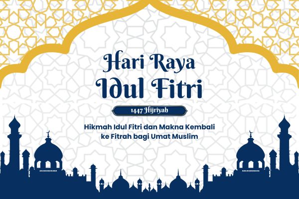 Hikmah Idul Fitri dan Makna Kembali ke Fitrah bagi Umat Muslim
