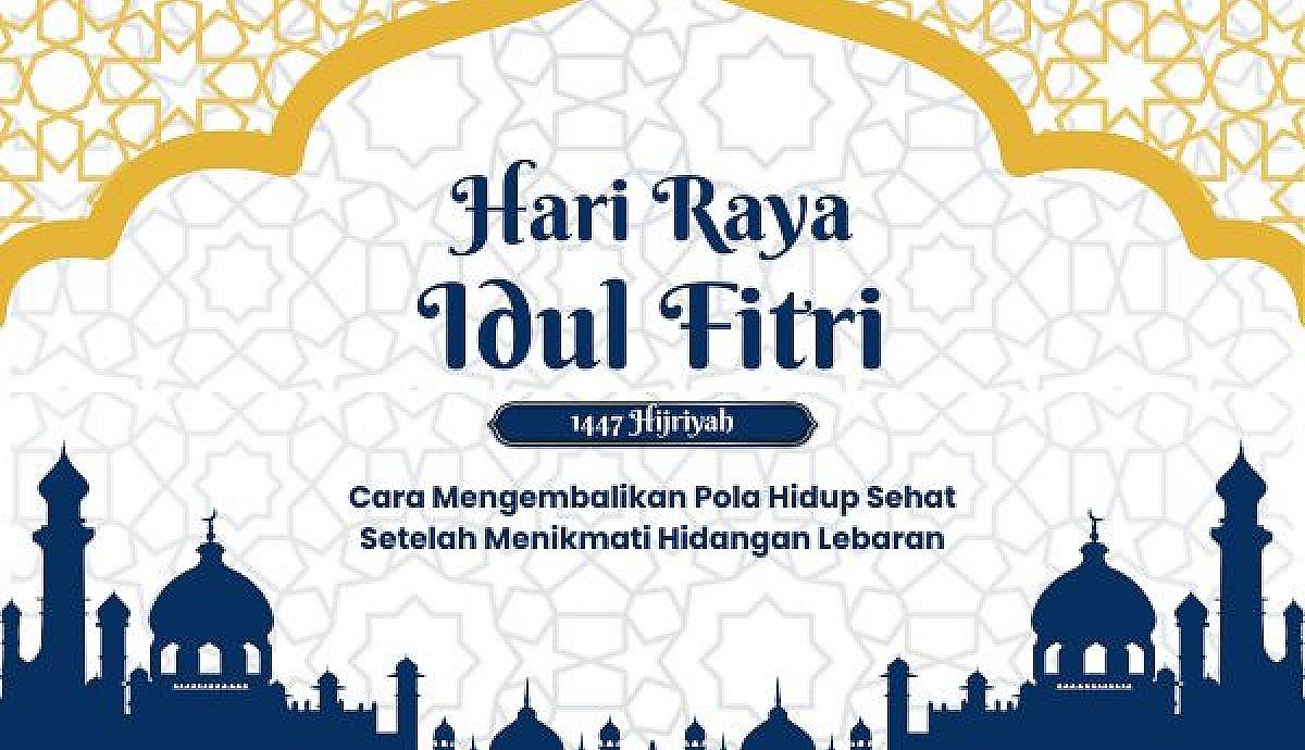 Cara Mengembalikan Pola Hidup Sehat Setelah Menikmati Hidangan Lebaran