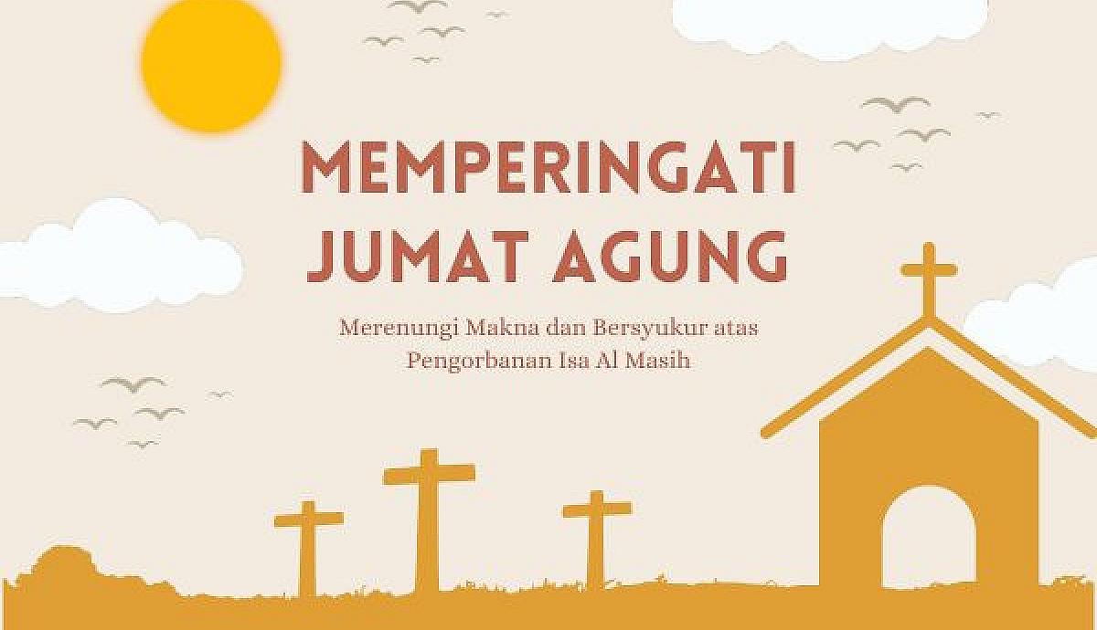 Jumat Agung, Merenungi Makna dan Bersyukur atas Pengorbanan Isa Al Masih