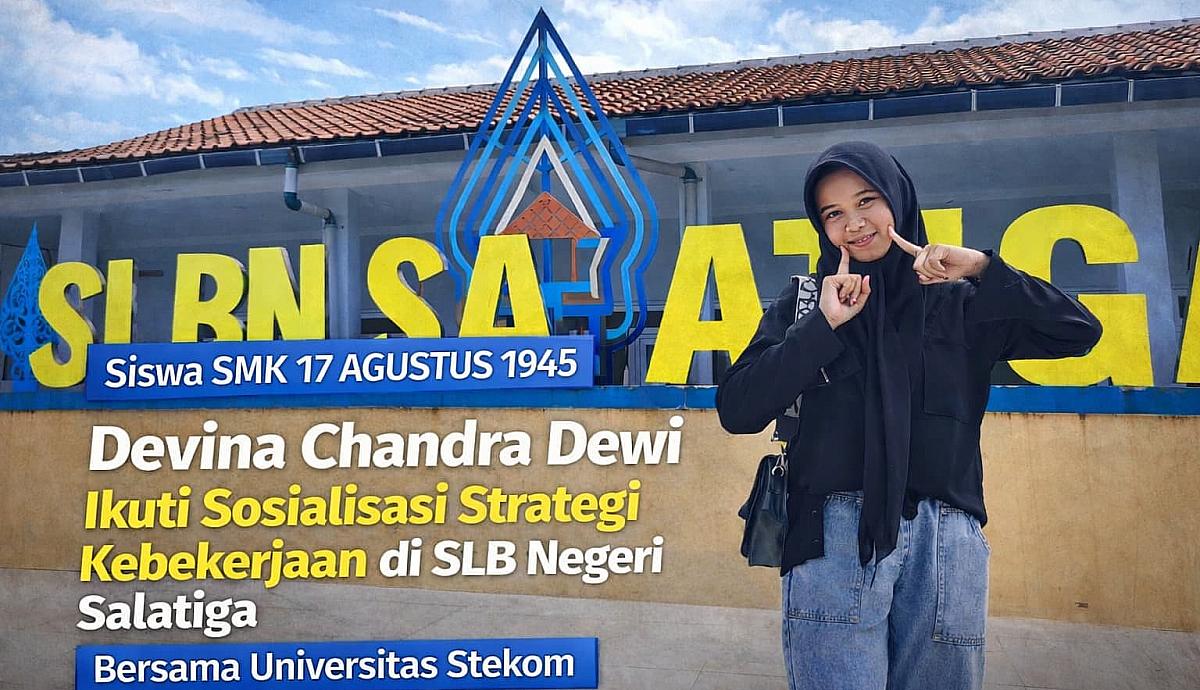 Siswa SMK 17 AGUSTUS 1945, Devina Chandra Dewi, Ikuti Sosialisasi Strategi Kebekerjaan bagi Siswa Berkebutuhan Khusus di SLB Negeri Salatiga bersama Universitas STEKOM