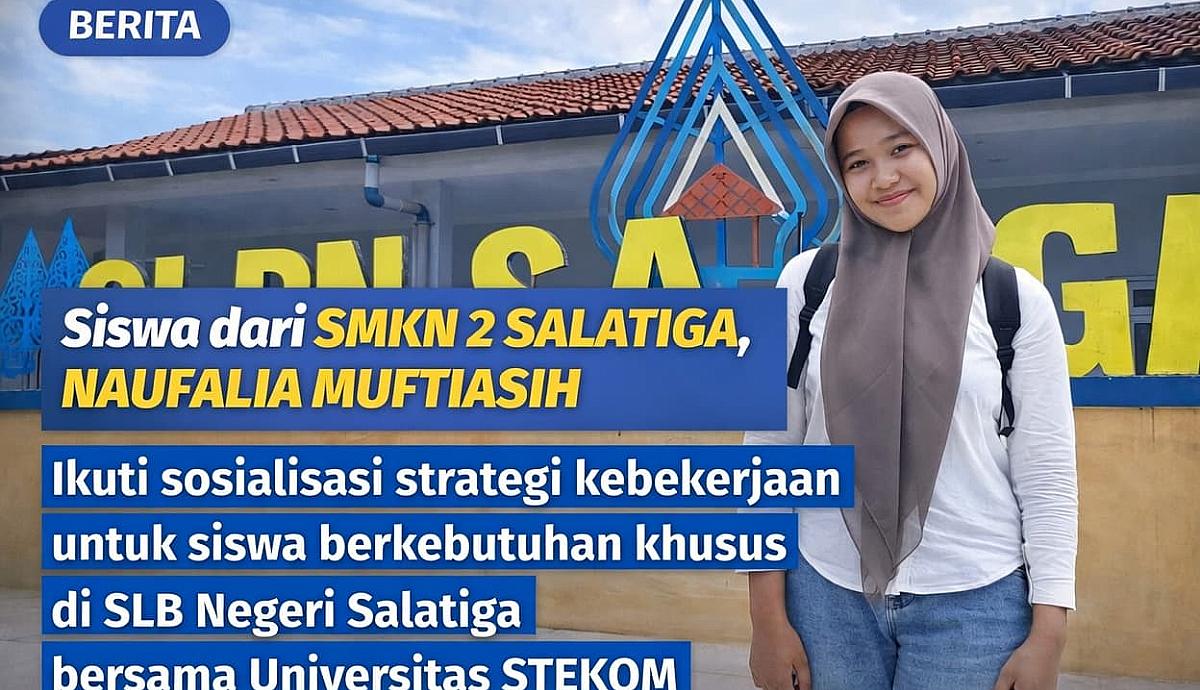 Siswa dari SMKN 2 Salatiga, Naufalia Muftiasih, Ikuti Sosialisasi Strategi Kebekerjaan untuk Siswa Berkebutuhan Khusus di SLB Negeri Salatiga bersama Universitas STEKOM