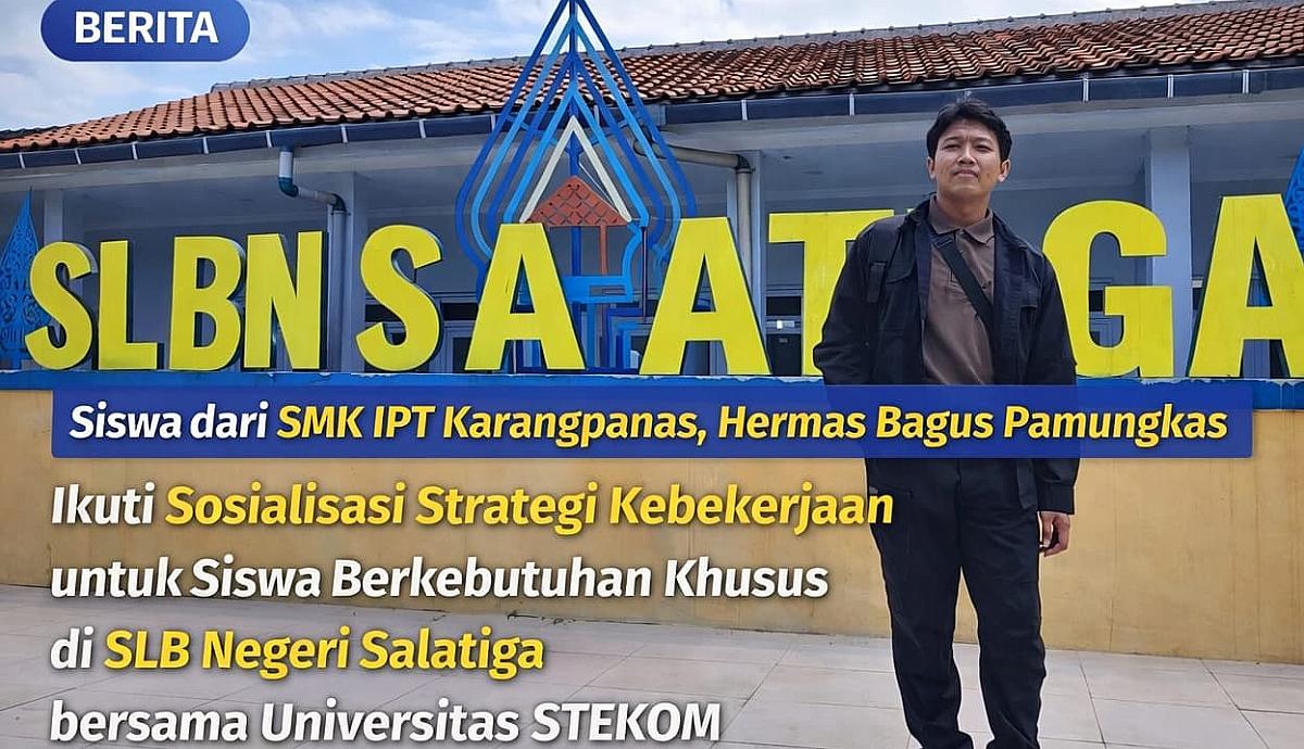 Siswa dari SMK IPT Karangpanas, Hermas Bagus Pamungkas Ikuti Sosialisasi Strategi Kebekerjaan untuk Siswa Berkebutuhan Khusus di SLB Negeri Salatiga bersama Universitas STEKOM