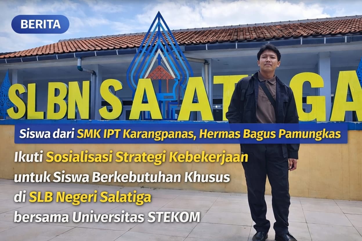 Siswa dari SMK IPT Karangpanas, Hermas Bagus Pamungkas Ikuti Sosialisasi Strategi Kebekerjaan untuk Siswa Berkebutuhan Khusus di SLB Negeri Salatiga bersama Universitas STEKOM