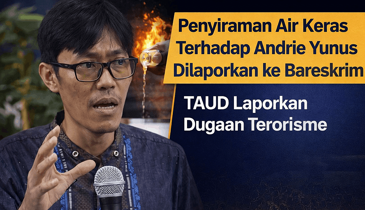 Kasus Penyiraman Air Keras Andrie Yunus Disorot, TAUD Laporkan Dugaan Terorisme ke Bareskrim