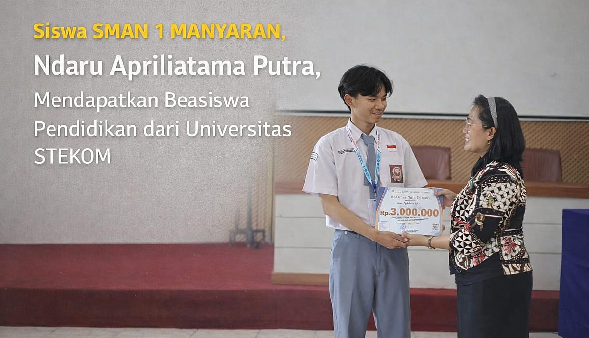 Siswa SMAN 1 MANYARAN, Ndaru Apriliatama Putra, Mendapatkan Beasiswa Pendidikan dari Universitas STEKOM