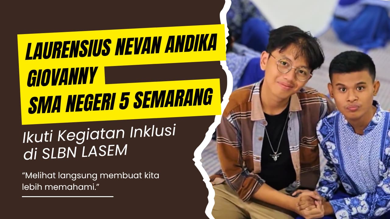 Laurensius Nevan Andika Giovanny dari SMA Negeri 5 Semarang Ikuti Kegiatan Kebekerjaan Inklusif di SLB Negeri Lasem