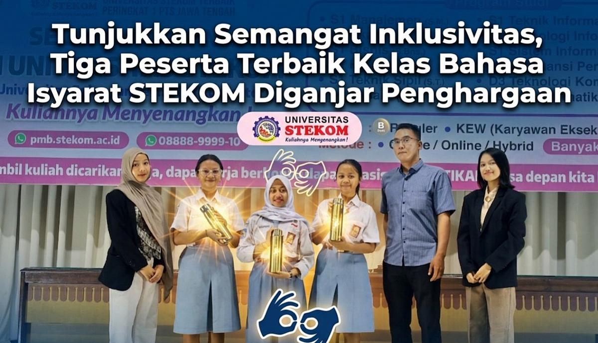 Tunjukkan Semangat Inklusivitas, Tiga Peserta Terbaik Kelas Bahasa Isyarat STEKOM Diganjar Penghargaan