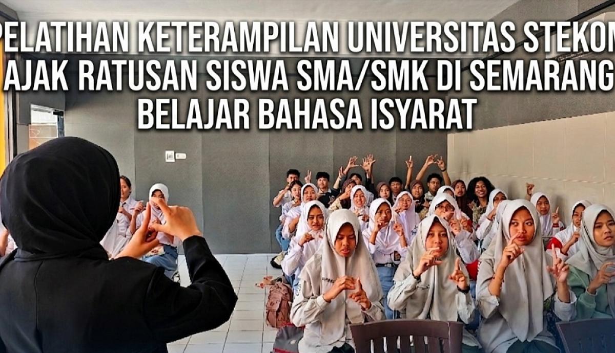 Pelatihan Keterampilan Universitas STEKOM Ajak Ratusan Siswa SMA/SMK di Semarang Belajar Bahasa Isyarat