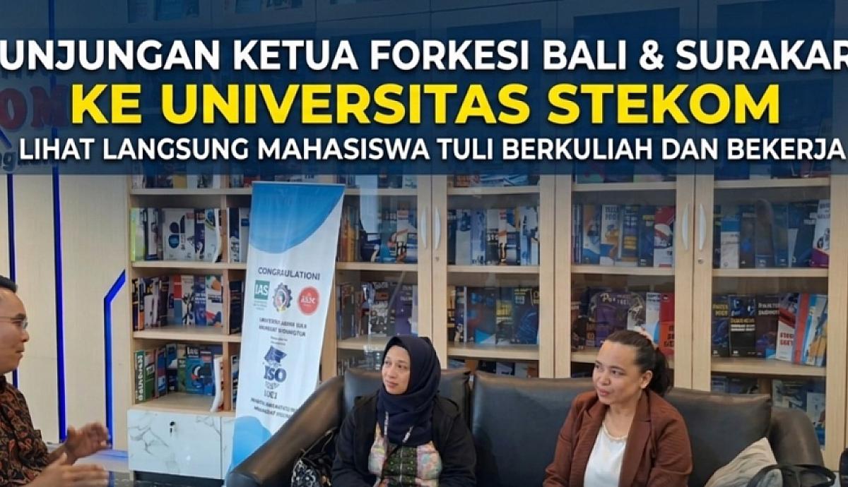 Kunjungan Ketua FORKESI Bali dan Surakarta ke Universitas STEKOM, Lihat Langsung Mahasiswa Tuli Berkuliah dan Bekerja