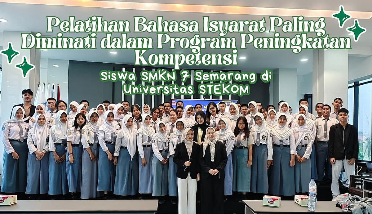 Pelatihan Bahasa Isyarat Paling Diminati dalam Program Peningkatan Kompetensi Siswa SMKN 7 Semarang di Universitas STEKOM
