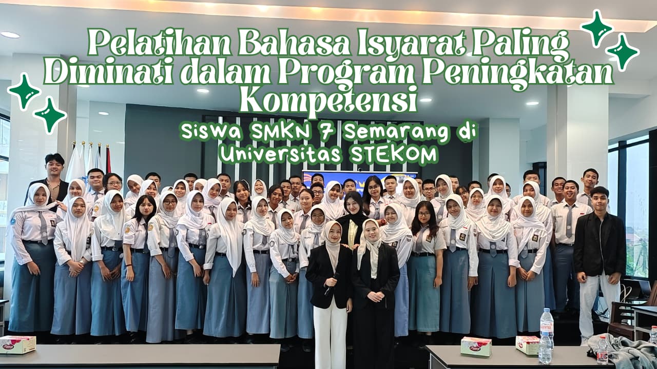Pelatihan Bahasa Isyarat Paling Diminati dalam Program Peningkatan Kompetensi Siswa SMKN 7 Semarang di Universitas STEKOM