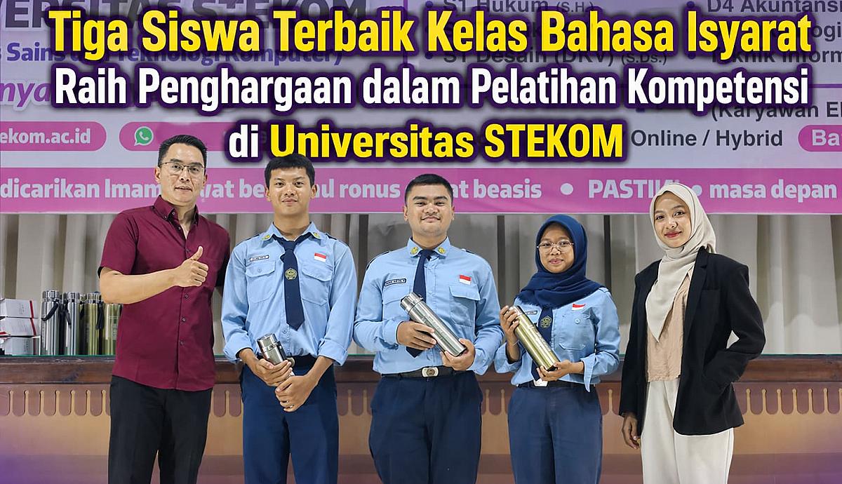 Tiga Siswa Terbaik Kelas Bahasa Isyarat Raih Penghargaan dalam Pelatihan Kompetensi di Universitas STEKOM
