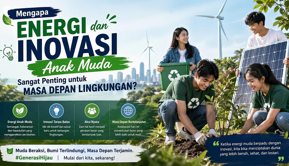 Mengapa Energi dan Inovasi Anak Muda Sangat Penting untuk Masa Depan Lingkungan?