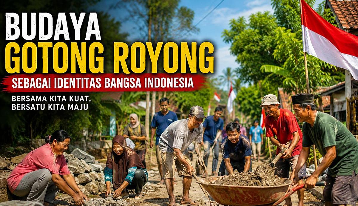 Budaya Gotong Royong sebagai Identitas Bangsa Indonesia