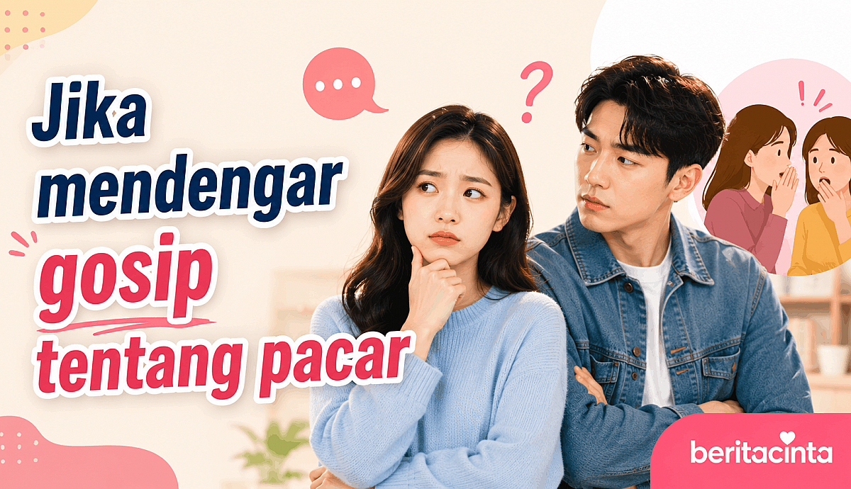 Jika Mendengar Gosip Tentang Pacar