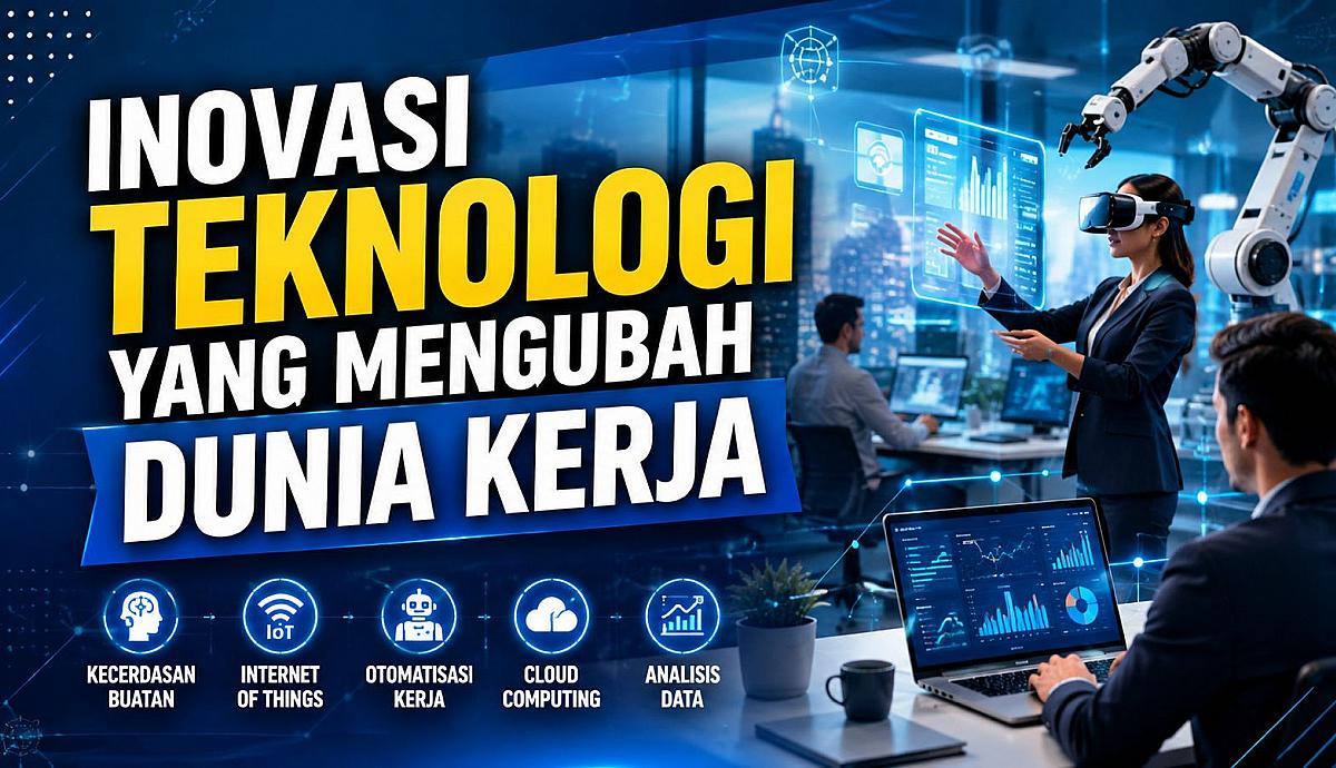 Inovasi Teknologi yang Mengubah Dunia Kerja